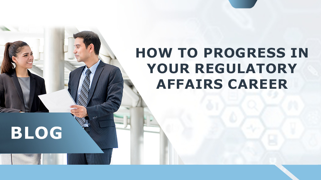 How to progress in Regulatory Affairs Career